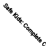 Safe Kids: Complete Child-safety Handbook and Resource Guide for Parents By Viv